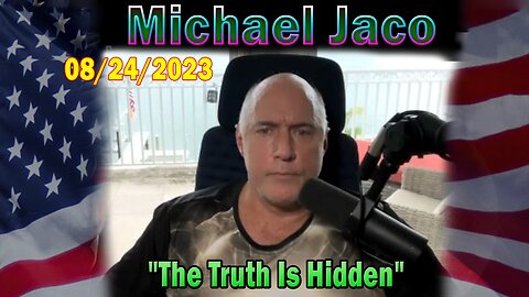 Michael Jaco HUGE Intel Aug 24: "The Truth Is Hidden"