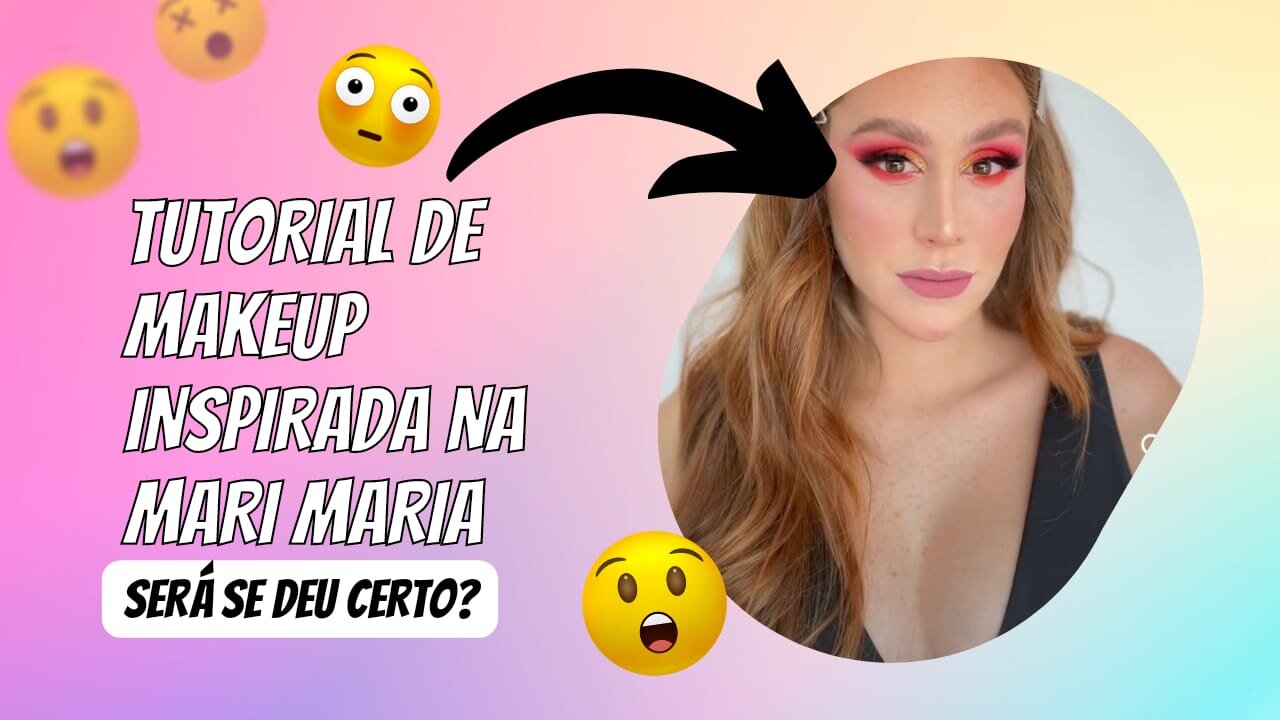 Tutorial de Makeup Inspirada na Mari Maria
