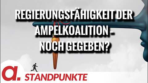 Regierungsfähigkeit der Ampelkoalition – noch gegeben? | Von Uwe Froschauer