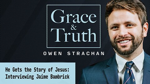 He Gets the Story of Jesus: Interviewing Jaimie Bambrick