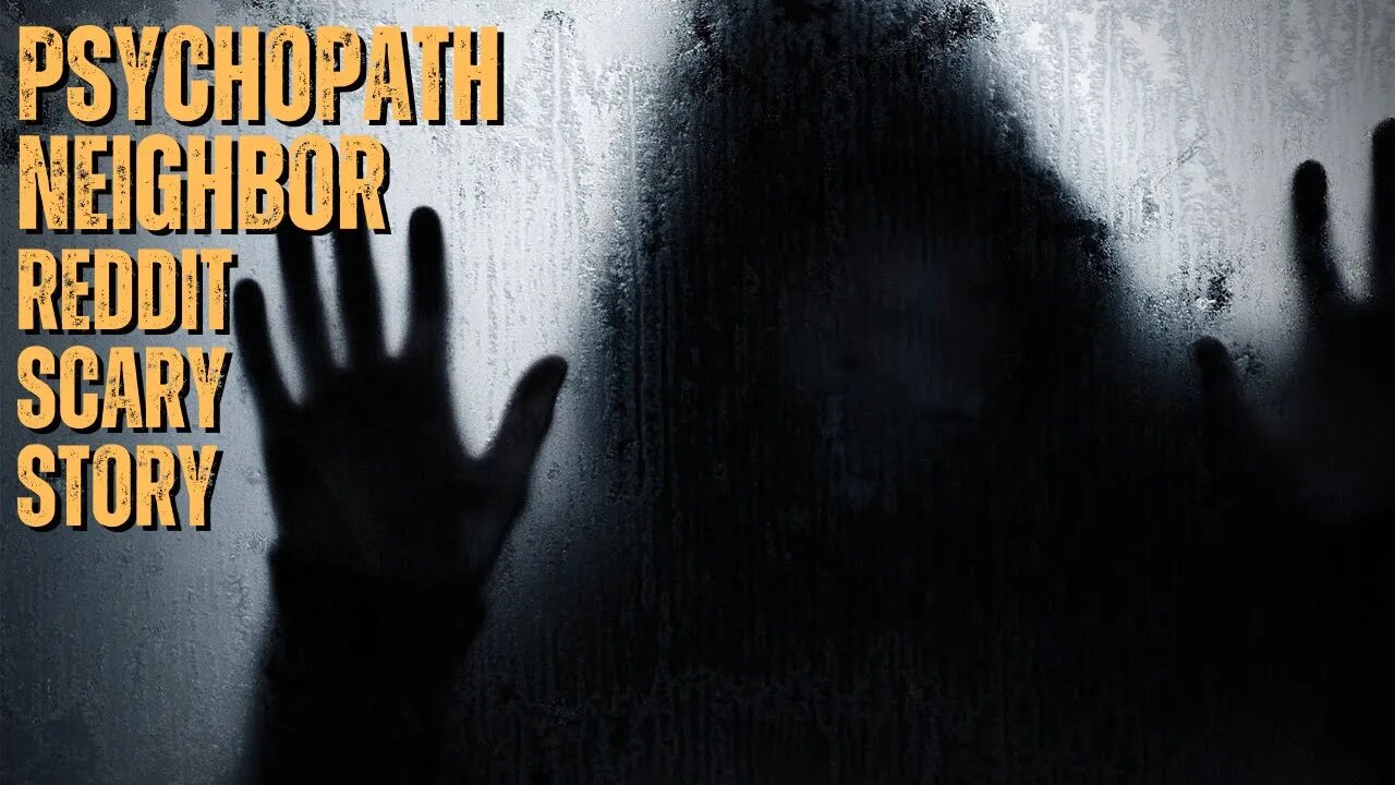 The Psychopath Neighbor - Scary Stories