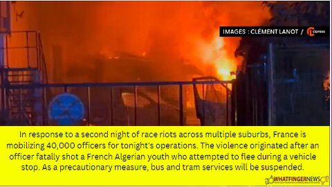 In response to a second night of race riots across multiple suburbs, France is mobilizing