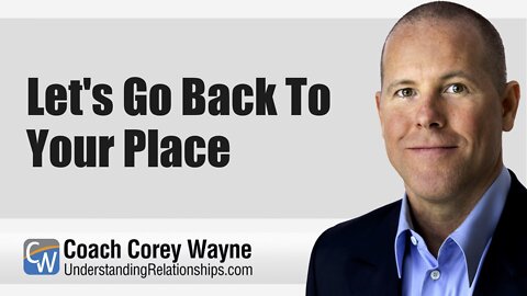 Let's Go Back To Your Place