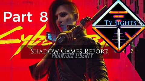 Don't Blink / #CyberPunk2077 #PhantomLiberty - Part 8 #TySights #SGR 4/28/24