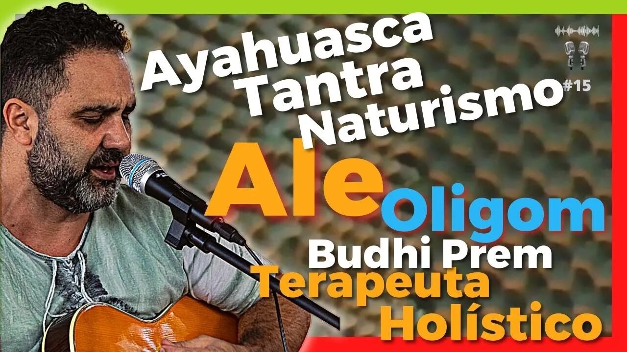 |Bate Papo-Holístico| Ale Oligom - Rapé-Ayuhuasca - Massagem Tântrica - Naturismo Podtudo&+1Cast #15