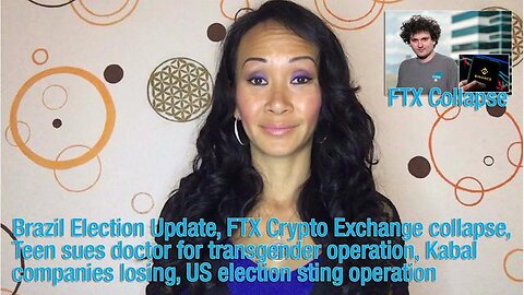 Brazil Election Update, FTX Crypto Exchange collapse, Kabal corps losing big, US election sting