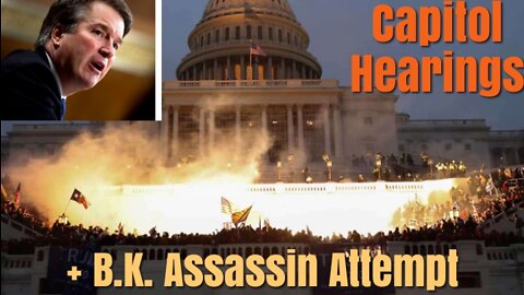 Jan 6 Hearings Kavanaugh Assassin Questions, ID BAD ACTORS PROSECUTE