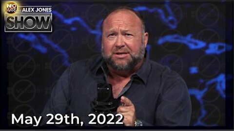 The Alex Jones Show 5/29/22