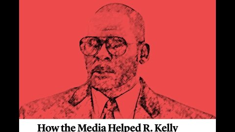 HOW DID THE MEDIA HELP R.KELLY, LETS TALK ABOUT IT