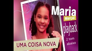 Maria Marçal Uma Coisa nova 2 tom abaixo play back