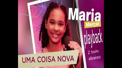 Maria Marçal Uma Coisa nova 2 tom abaixo play back