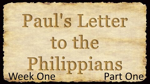 Paul's Letter to the Philippians: W1P1