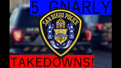 5 GNARLY San Diego Police TAKEDOWNS!