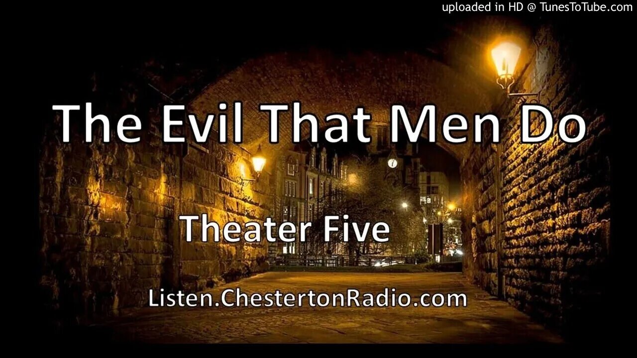 The Evil That Men Do - Theater Five