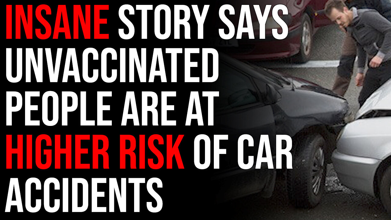 Insane Story Says Unvaccinated People Are At Higher Risk Of Car Accidents