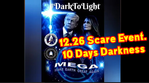 12.26.22 Scare Event > 10 Days Darkness