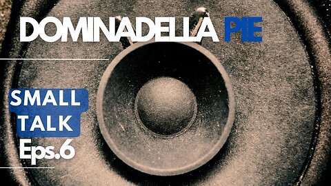 DOMINADELLA PIE SMALL TALK EP.6