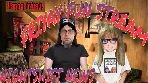 NIGHTSHIFT NEWS FRIYAY FUN STREAM WITH HANDY AND DA- CLIPS, JOKES , AND MORE