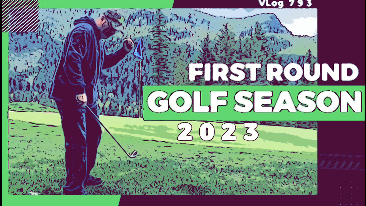 MY FIRST ROUND OF THE 2023 GOLF SEASON - VLog 793