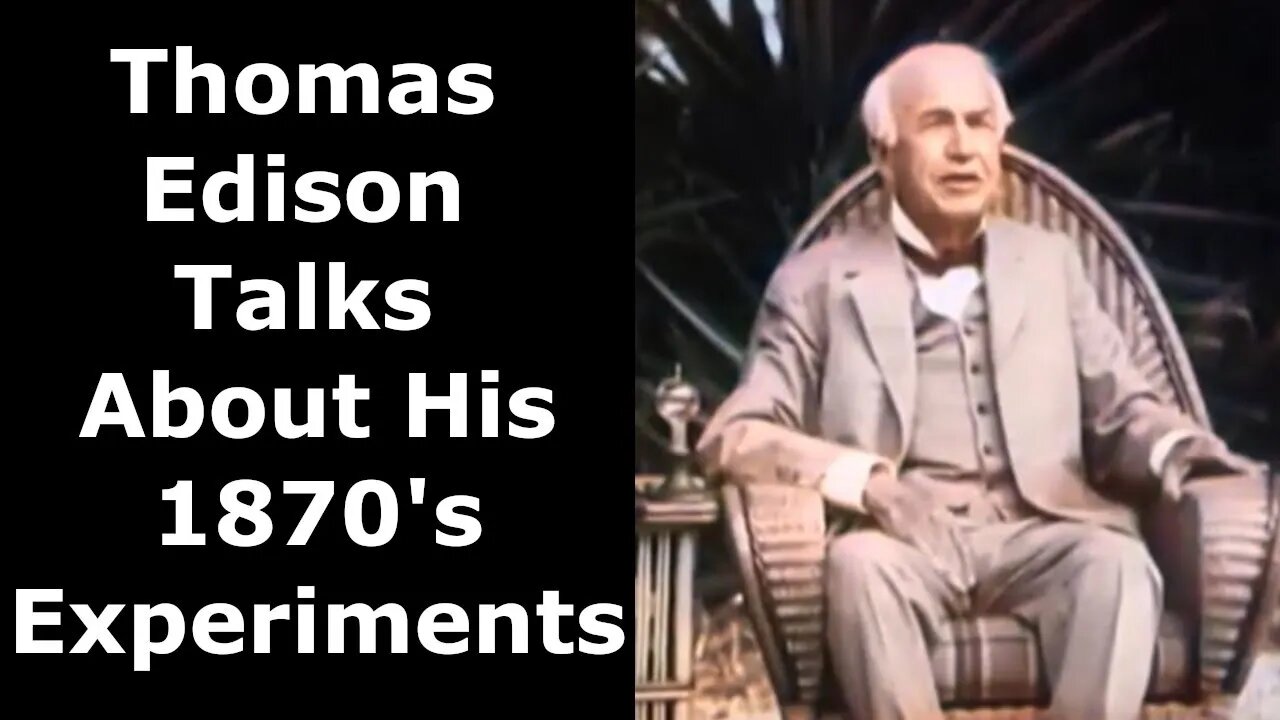 Thomas Edison Talks About His 1870's Experiments - Restored Video/Audio