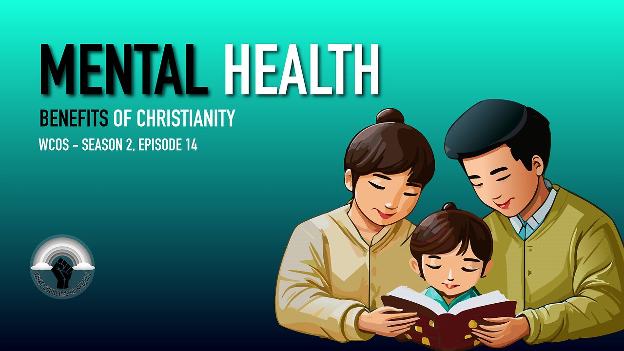 WOKE Churches of Seattle - Season 2, Episode 14: Mental Health - Benefits of Christianity