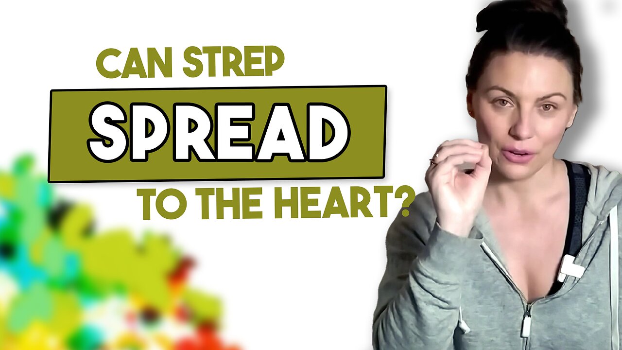 Part 3: Can Strep Spread to the Heart?