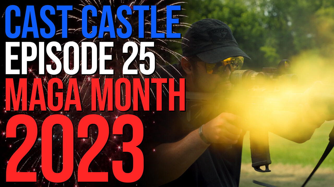 Cast Castle #25 - MAGA Month