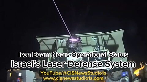 Iron Beam: Israel's Laser Defense System Nears Operational Status | CISNewsStudio1s