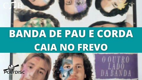 Banda de Pau e Corda - Caia no Frevo