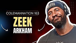 ColemanNation 163 | Zeek Arkham: Big on the Internet