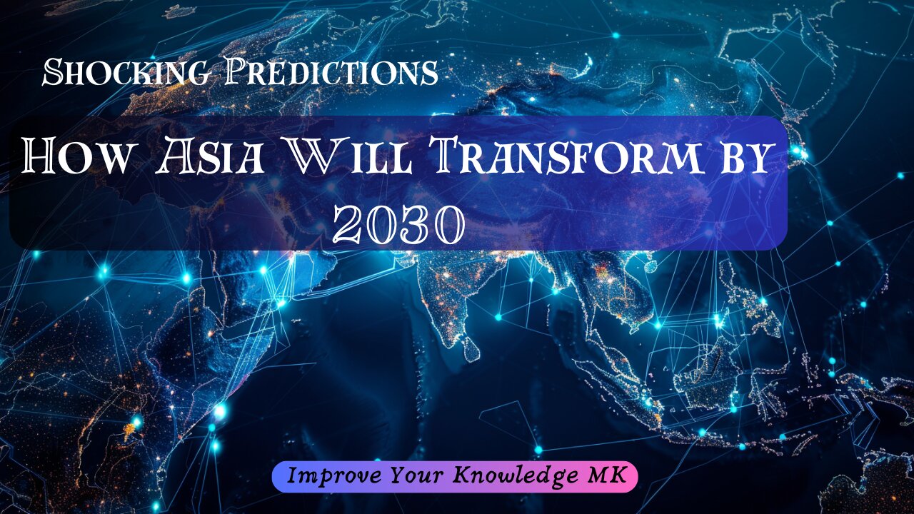 Shocking Predictions: How Asia Will Transform by 2030