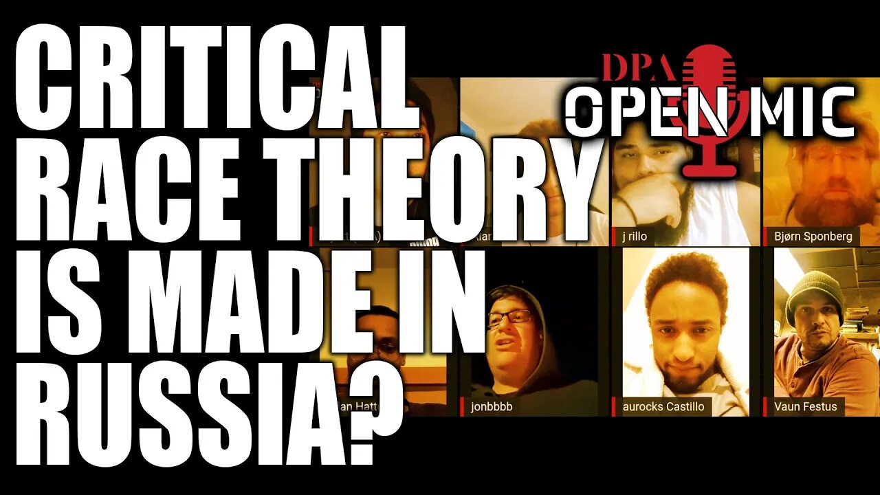 Critical Race Theory is made in Russia??? | DPA Open Mic