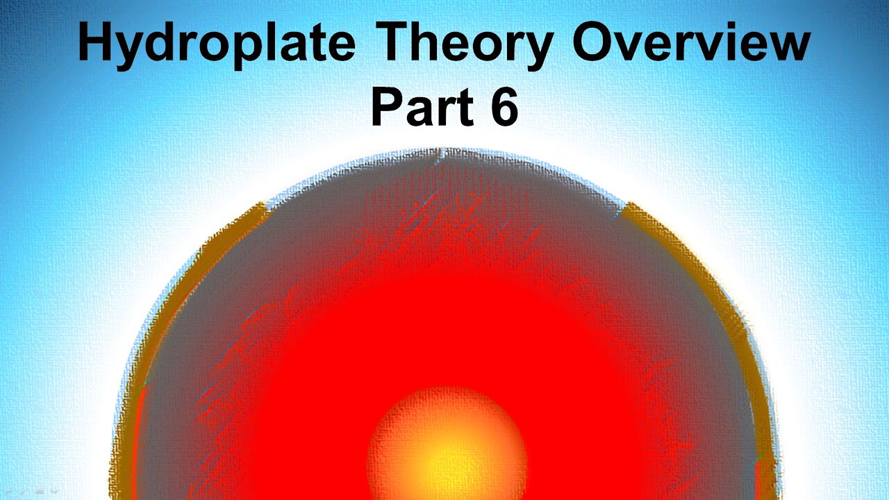 Hydroplate Theory Overview Part 6