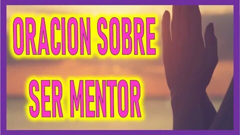 ORACION SOBRE SER MENTOR