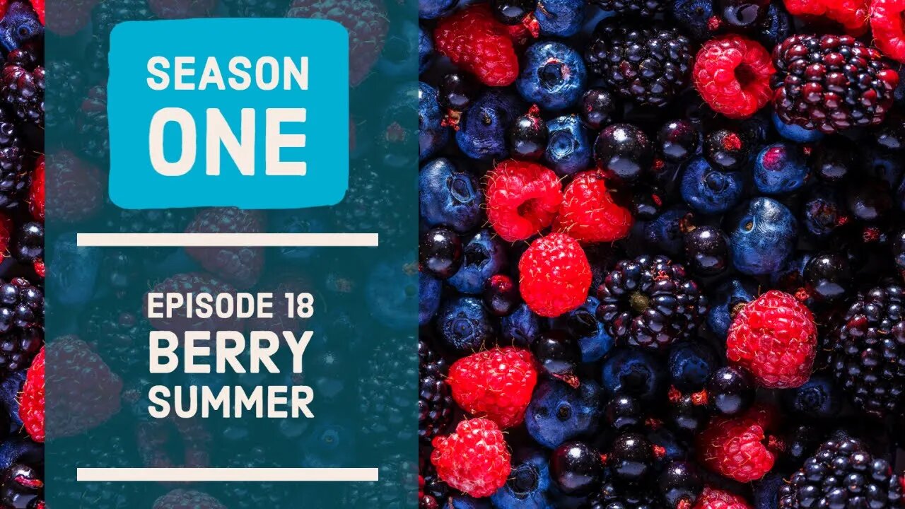 Summer Gardening, Berry Season Coming. Season 1 - Ep18.