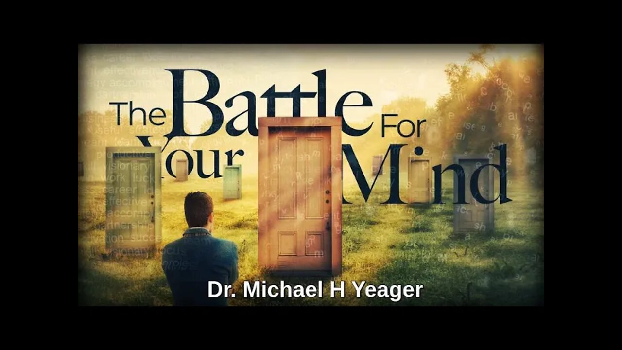 The Battle For Your Mind by Dr Michael H Yeager