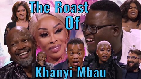 The Roast Of Khanyi Mbau ft Celeste Ntuli, Sol Phenduka, Nadia Nakai, Sello Maake KaNcube & More