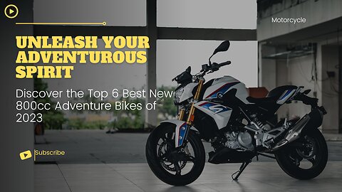 Unleash Your Adventurous Spirit || Discover the Top 6 Best New 800cc Adventure Bikes of 2023
