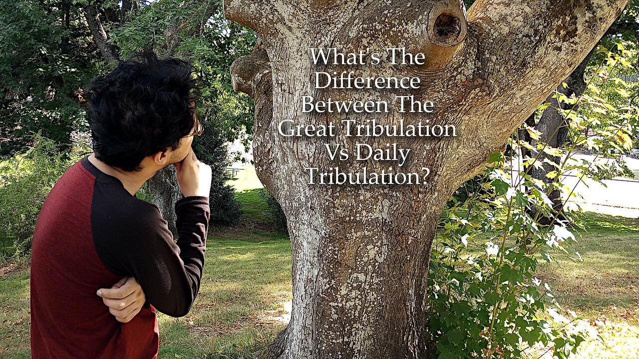 What's The Difference Between The Great Tribulation Vs Daily Tribulation?
