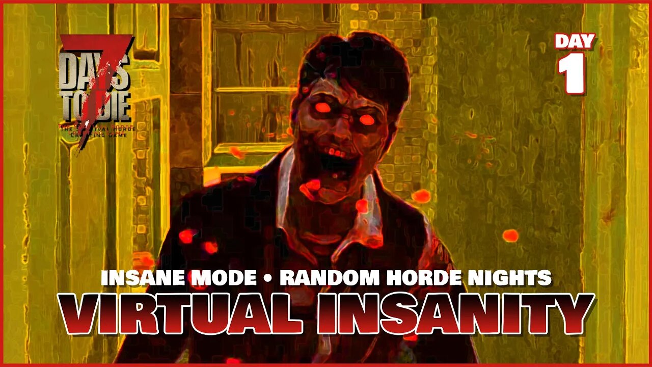 Virtual Insanity: Day 1 | An Insane Mode 7 Days to Die Series