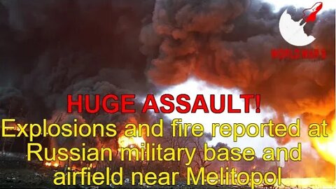 HUGE Explosions! fire reported at Russian military base and airfield near Melitopol - World war 3