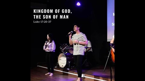 [20210522] The Kingdom of God, the Son of Man