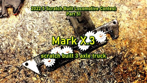 2022 Contest Part 51 Mark X.3 scratch built 3 axle truck