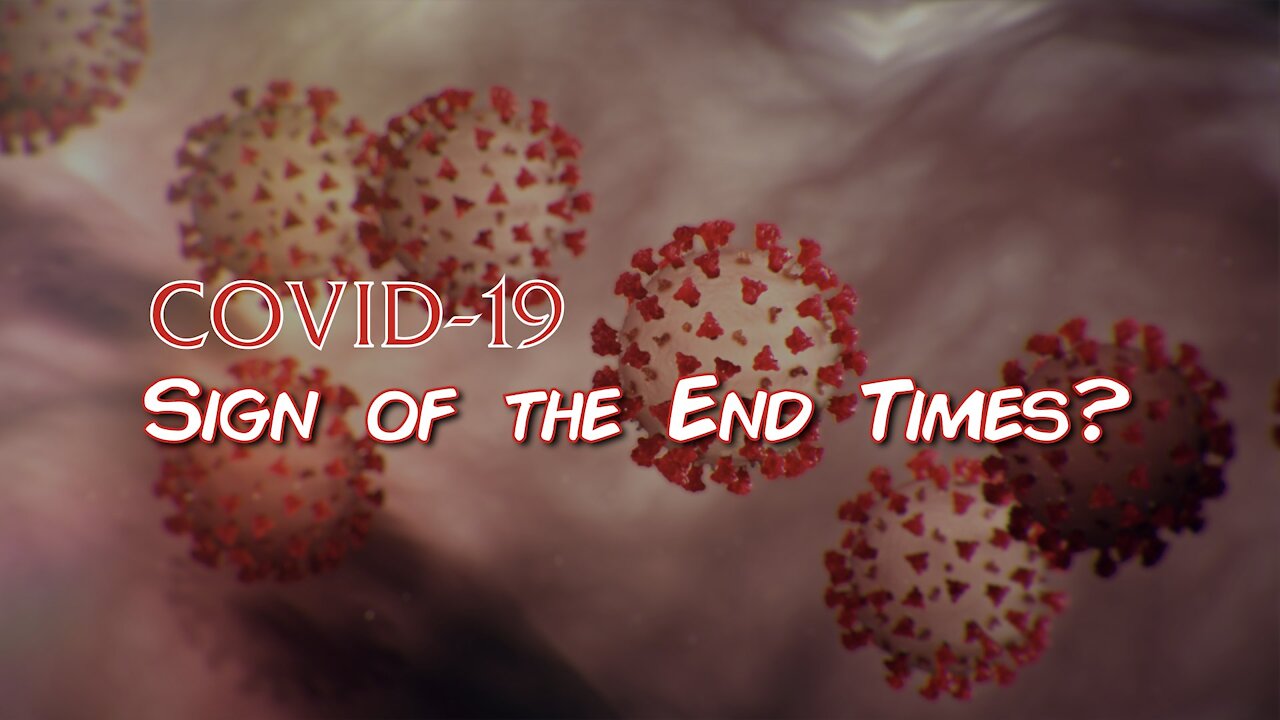 Covid 19: A Sign of The End Times?
