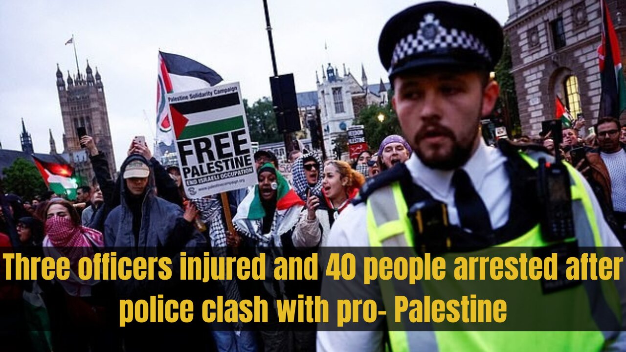 Pro-Palestine Protesters Clash with Police: 40 Activists Arrested and Officers Injured News Today UK