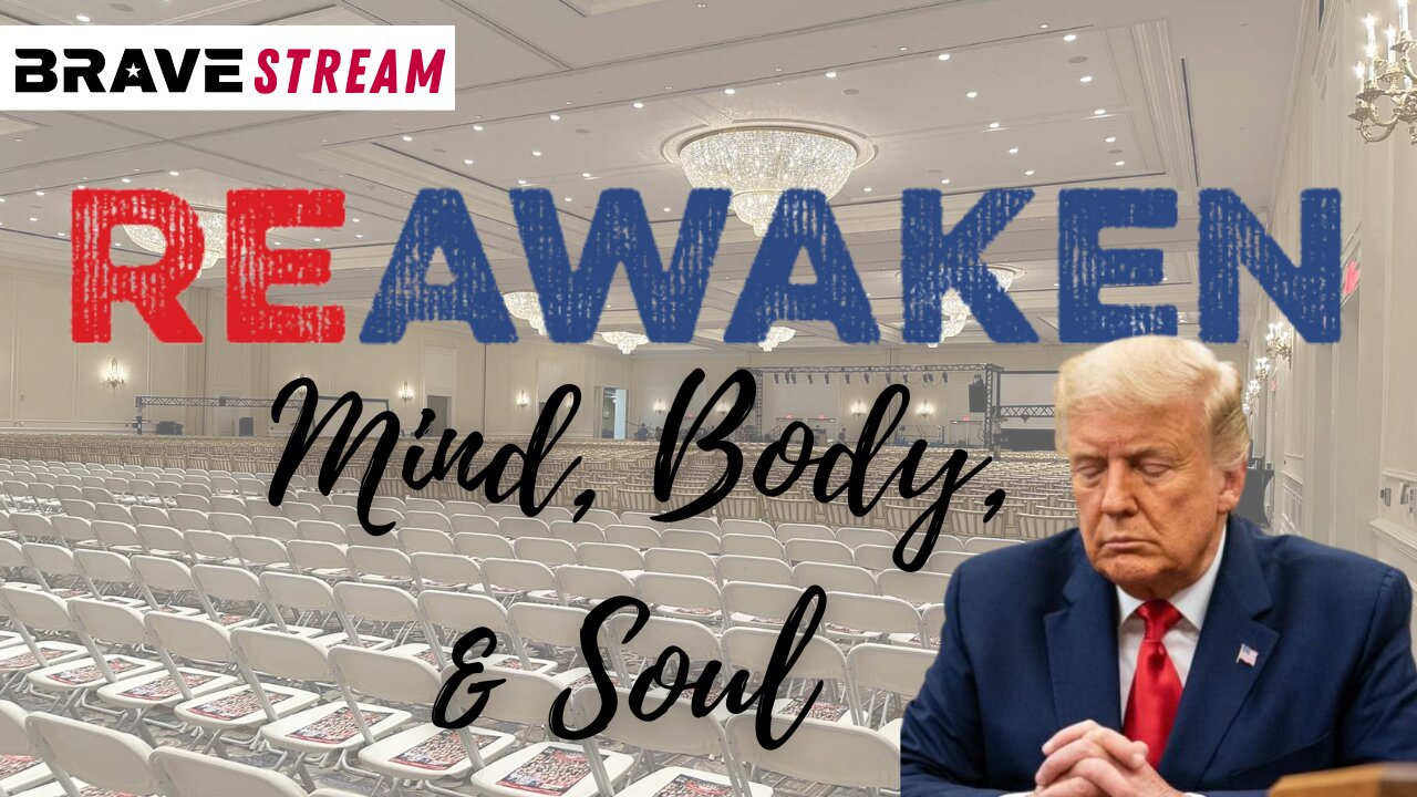 BraveTV STREAM - May 15, 2023 - REAWAKEN AMERICA'S MIND, BODY & SOUL