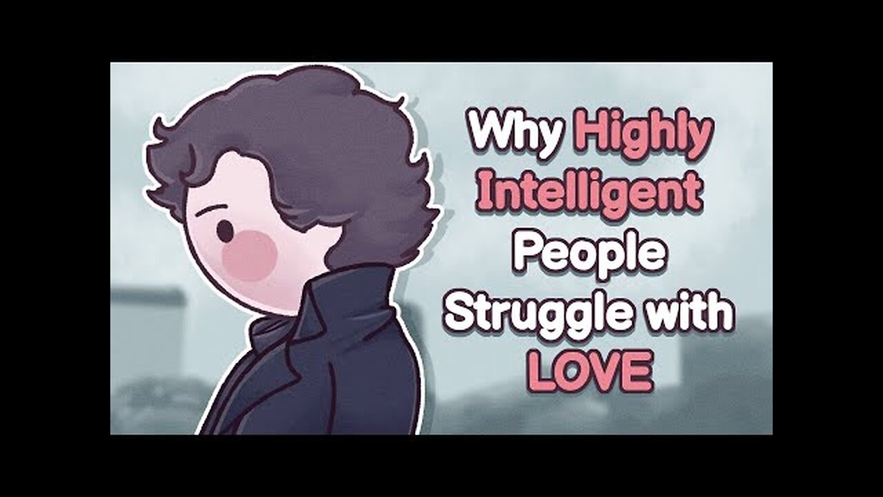 6 Reasons Highly Intelligent People Struggle Finding Love