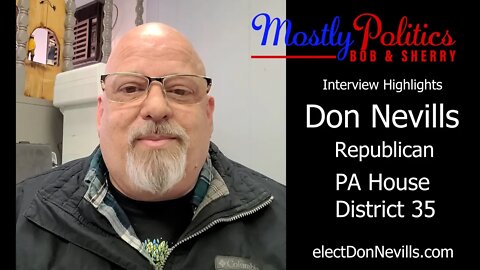 Don Nevills Interview Highlights Republican Candidate for Pennsylvania House District 35