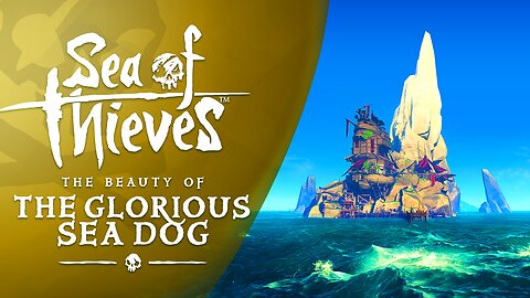 Sea of Thieves: The Beauty of The Glorious Sea Dog