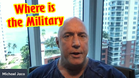 Michael Jaco SHOCKING 5.21.23 > Where is the Military